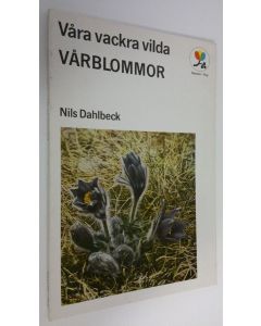 Kirjailijan Nils Dahlbeck käytetty kirja Våra vackra vilda vårblommor