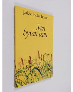 Kirjailijan Jaakko Heikinheimo käytetty kirja Sain hyvän osan : runoja
