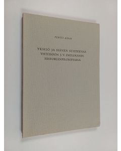 Kirjailijan Pentti Airas käytetty kirja Yksilö ja hänen suhteensa yhteisöön J.V. Snellmanin historianfilosofiassa