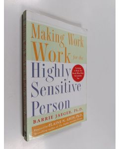 Kirjailijan Barrie Jaeger käytetty kirja Making work work for the highly sensitive person