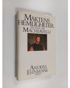Kirjailijan Anders Ehnmark käytetty kirja Maktens hemligheter - en essä om Machiavelli