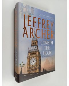 Kirjailijan Jeffrey Archer käytetty kirja Cometh the Hour : Book Six Of the Clifton Chronicles