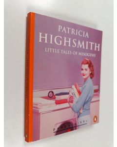 Kirjailijan Patricia Highsmith käytetty kirja Little tales of misogyny [lyhennelmä]