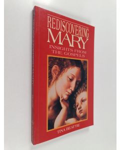 Kirjailijan Tina Beattie käytetty kirja Rediscovering Mary : insights from the Gospels