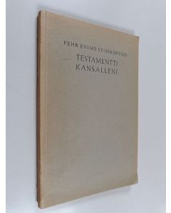 Kirjailijan P. E. Svinhufvud käytetty kirja Testamentti kansalleni