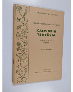 Kirjailijan Jorma Soveri käytetty teos Kasviopin tehtäviä : Kansakouluja varten