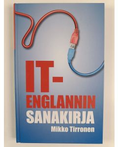Kirjailijan Mikko Tirronen uusi kirja IT-englannin sanakirja