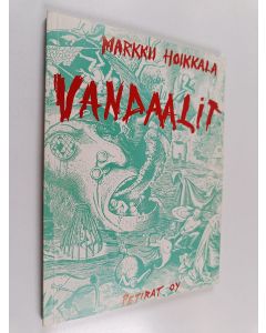 Kirjailijan Markku Hoikkala käytetty kirja Vandaalit : näytelmä