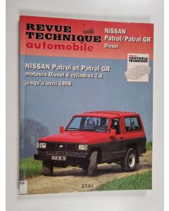 käytetty kirja Nissan Patrol et Patrol GR - diesel jusqu'à 04-98 : 2.8, 6 cylindres : conduite, entretien, étude technique et pratique