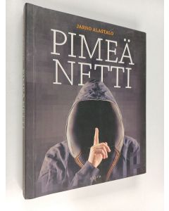 Kirjailijan Jarno Alastalo käytetty kirja Pimeä netti