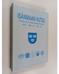 käytetty kirja Isänmaan kutsu : Tyrnävän veteraanimatrikkeli 1918, 1939-40, 1941-45
