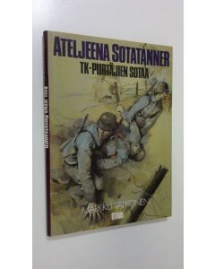 Kirjailijan Markku Valkonen käytetty kirja Ateljeena sotatanner : TK-piirtäjien sotaa (ERINOMAINEN)