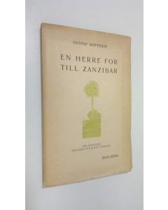 Kirjailijan Guss Mattsson käytetty kirja En herre for till Zanzibar (lukematon)