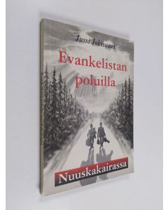 Kirjailijan Jussi Jokisaari käytetty kirja Evankelistan poluilla : Nuuskakairassa