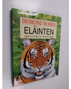 Kirjailijan Desmond Morris käytetty kirja Eläinten jännittävä maailma