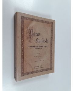 Kirjailijan Charles Emil Hagdahl käytetty kirja Paras kaikista : tarpeellinen kirja jokaisessa kodissa : koottu parhaimmista lähteistä - Ensimmäinen suomalainen niksikirja