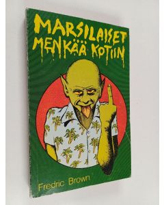 Kirjailijan Fredric Brown käytetty kirja Marsilaiset, menkää kotiin!