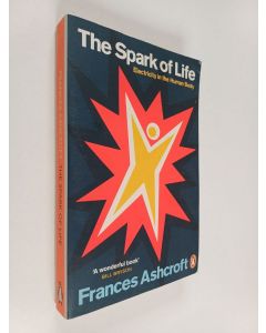 Kirjailijan Frances Ashcroft käytetty kirja The Spark of Life - Electricity in the Human Body