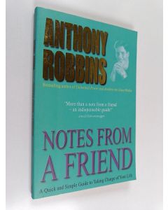 Kirjailijan Tony Robbins käytetty kirja Notes from a friend : a quick and simple guide to taking charge of your life