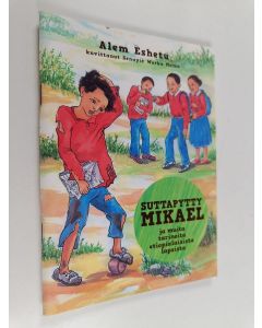 Kirjailijan Alem Eshetu käytetty teos Suttapytty Mikael ja muita tarinoita etiopialaisista lapsista