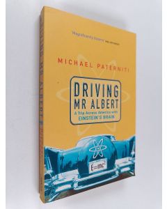 Kirjailijan Michael Paterniti käytetty kirja Driving Mr. Albert - A Trip Across America with Einstein's Brain