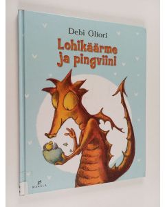 Kirjailijan Debi Gliori käytetty kirja Lohikäärme ja pingviini