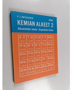Kirjailijan Pauli Juhani Antikainen käytetty kirja Kemian alkeet 2 : Alkuaineiden kemia : orgaaninen kemia