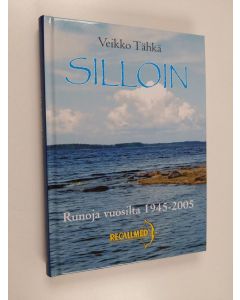 Kirjailijan Veikko Tähkä käytetty kirja Silloin : runoja vuosilta 1945-2005
