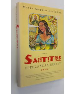 Kirjailijan Maria Amparo Escandon käytetty kirja Santitos : Esperanzan ihmeet