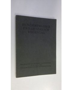 käytetty kirja Hundertwasser, Friedensreich, Regentag : Helsingin kaupungin taidemuseo 16.10-22.11.1981 = Helsingfors stads konstmuseum 16.10-22.11.1981