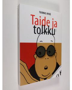 Kirjailijan Tuomas Kyrö käytetty kirja Taide ja tolkku