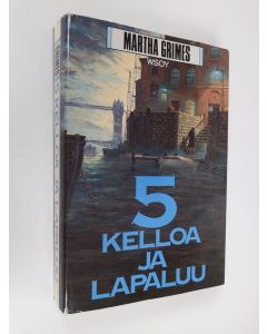 Kirjailijan Martha Grimes käytetty kirja 5 kelloa ja lapaluu