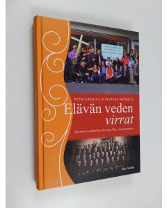 Kirjailijan Reijo Arkkila käytetty kirja Elävän veden virrat : Suomen evankelinen liike sivuvirtoineen - Suomen evankelinen liike sivuvirtoineen