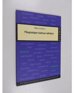 Kirjailijan Ilkka Virtanen käytetty kirja Yliopistojen kolmas tehtävä