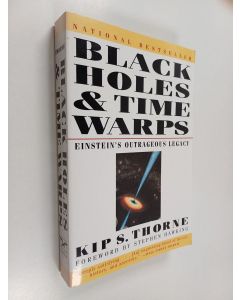 Kirjailijan Kip S Thorne käytetty kirja Black Holes and Time Warps - Einsteins Outrageous Legacy