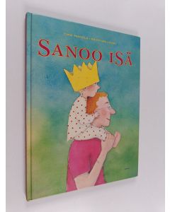 Kirjailijan Timo Parvela & Kristiina Louhi käytetty kirja Sanoo isä