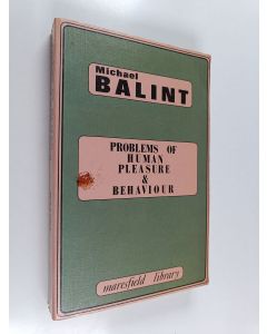 Kirjailijan Michael Balint käytetty kirja Problems of Human Pleasure and Behaviour