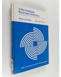 Kirjailijan Robert B. Miller käytetty kirja Intermediate business statistics : analysis of variance, regression, and time series