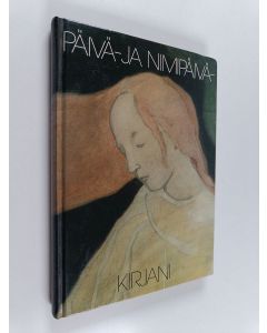 Tekijän Helena Ahti  käytetty kirja Päivä- ja nimipäiväkirjani : kuvituksena suomalaisten naistaiteilijoiden maalauksia