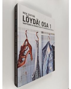 käytetty kirja Ikea esittää : Löydä! osa 1 : vaatteiden ja kenkien säilytys kahdeksassa kodissa