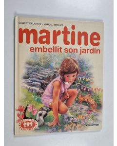 Kirjailijan Gilbert Delahaye & Marcel Marlier käytetty kirja Martine embellit son jardin