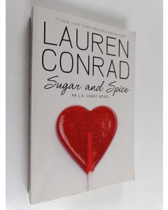 Kirjailijan Lauren Conrad käytetty kirja Sugar and spice : an L.A. candy novel