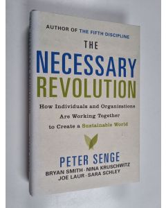 käytetty kirja The necessary revolution : How individuals and organizations are working together to create a sustainable world.