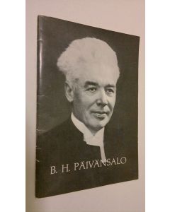 Kirjailijan Paavo Päivänsalo käytetty teos B.H. Päivänsalo : 100-vuotisjuhlajulkaisu