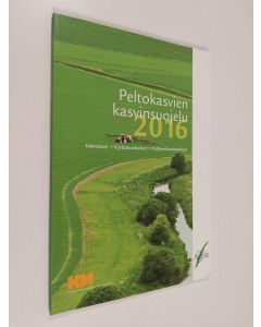 käytetty kirja Peltokasvien kasvinsuojelu 2016 : valmisteet, käyttösuositukset, hehtaarikustannukset