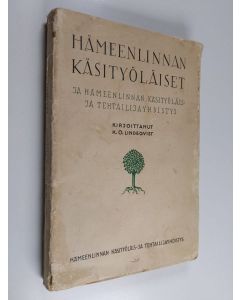 Kirjailijan K. O. Lindeqvist käytetty kirja Hämeenlinnan käsityöläiset ja käsityöläis- ja tehtailijayhdistys