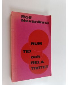 Kirjailijan Rolf Nevanlinna käytetty kirja Rum, tid och relativitet