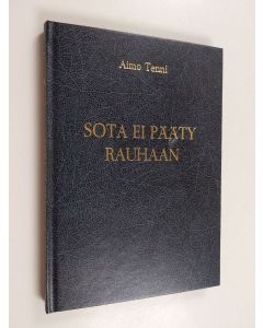 Kirjailijan Aimo Tenni käytetty kirja Sota ei pääty rauhaan