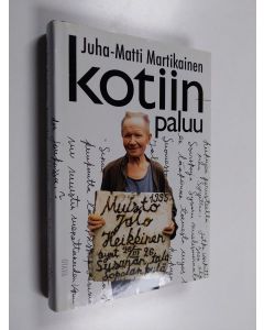 Kirjailijan Juha-Matti Martikainen käytetty kirja Kotiinpaluu : Jalo Heikkisen elämä