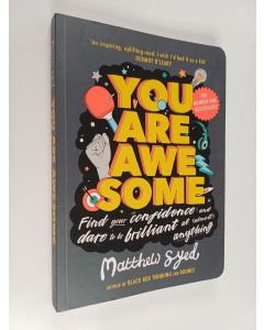 Kirjailijan Matthew Syed käytetty kirja You are awesome - find your confidence and dare to be brilliant at (almost) anything